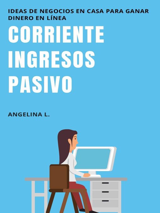 Title details for Corriente Ingresos Pasivo by Angelina L - Available